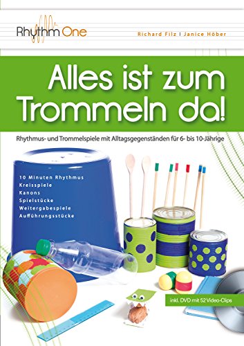 Alles ist zum Trommeln da!: Rhythmus- und Trommelspiele mit Alltagsgegenständen für 6- bis 10-Jährige (inkl. DVD)