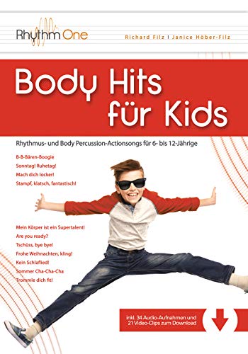 Body Hits für Kids: Rhythmus- und Body Percussion-Actionsongs für 6- bis 12-Jährige (inkl. Video-Clips und Audio-Aufnahmen zum Download)
