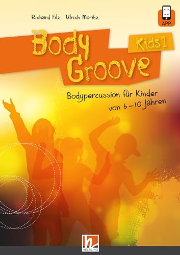 BodyGroove Kids 1: inkl. HELBLING Media App. Bodypercussion für Kinder von 6-10 Jahren