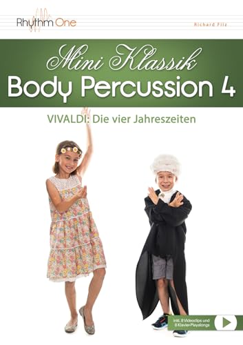 MINI Klassik Body Percussion 4 - Body Percussion-Begleitungen zu „Die vier Jahreszeiten“ von Antonio Vivaldi (Download inkl. 11 Seiten Noten, 8 Video-Clips, 8 Klavier-Playalongs) für 5- bis 7-Jährige