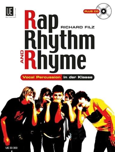 Rap, Rhythm & Rhyme mit CD, für alle Instrumentalisten, Sänger und Tänzer: Vocal Percussion in der Klasse