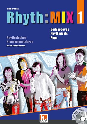 Rhyth:MIX 1: Bodygrooves, Rhythmicals und Raps für rhythmisches Klassenmusizieren. Inkl. CD+ Rhyth:MIX 1: Bodygrooves, Rhythmicals und Raps für rhythmisches Klassenmusizieren. Inkl. CD+