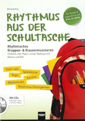 Rhythmus aus der Schultasche: Rhythmisches Gruppen- & Klassenmusizieren mit Buch, Heft, Papier, Lineal, Radiergummi, Münzen und Stift Rhythmus aus der Schultasche: Rhythmisches Gruppen- & Klassenmusizieren mit Buch, Heft, Papier, Lineal, Radiergummi, Münzen und Stift