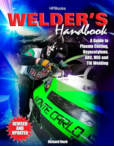 Welder's Handbook: A Guide to Plasma Cutting, Oxyacetylene, ARC, MIG and TIG Welding, Revised and Updated