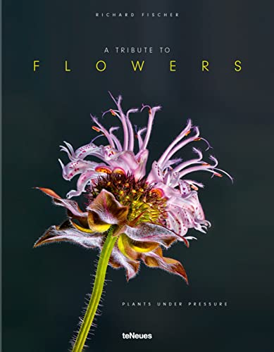 A Tribute to FLOWERS, Hardcover version: Plants under Pressure (Photographer)