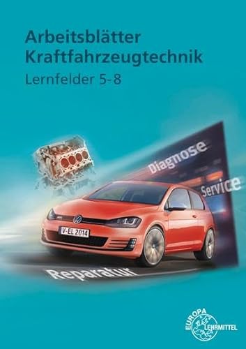 Arbeitsblätter Kraftfahrzeugtechnik Lernfelder 5-8 von Europa Lehrmittel Verlag