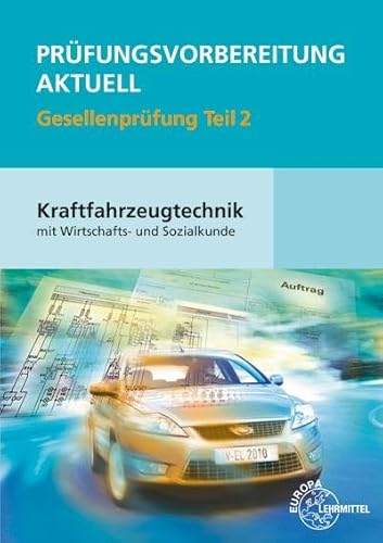 Prüfungsvorbereitung aktuell Kraftfahrzeugtechnik mit Wirtschafts- und Sozialkunde, 2 Bde Prüfungsvorbereitung aktuell Kraftfahrzeugtechnik mit Wirtschafts- und Sozialkunde, 2 Bde