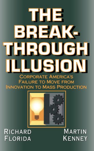 The Breakthrough Illusion: Corporate America's Failure To Move From Innovation To Mass Production The Breakthrough Illusion: Corporate America's Failure To Move From Innovation To Mass Production von Basic Books