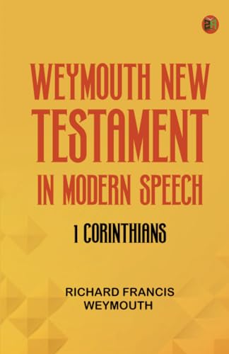 Weymouth New Testament in Modern Speech 1 Corinthians von Zinc Read