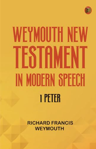 Weymouth New Testament in Modern Speech 1 Peter von Zinc Read