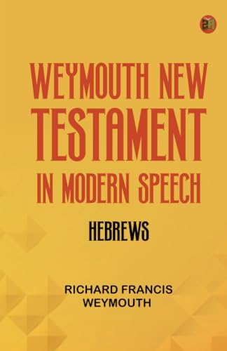 Weymouth New Testament in Modern Speech Hebrews von Zinc Read