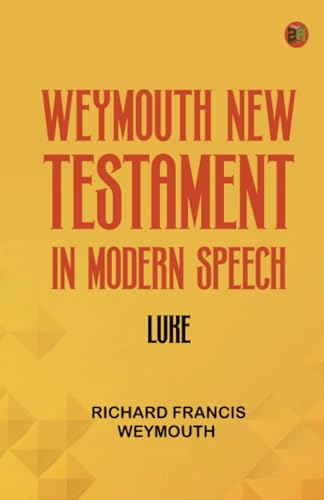 Weymouth New Testament in Modern Speech Luke von Zinc Read