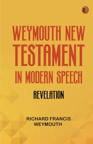 Weymouth New Testament in Modern Speech Revelation von Zinc Read