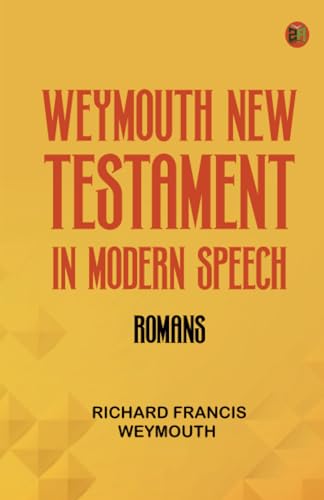 Weymouth New Testament in Modern Speech Romans