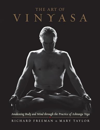 The Art of Vinyasa: Awakening Body and Mind through the Practice of Ashtanga Yoga von Shambhala Publications