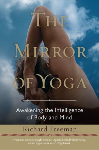 The Mirror of Yoga: Awakening the Intelligence of Body and Mind