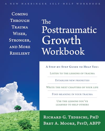 The Post-Traumatic Growth Workbook: Coming Through Trauma Wiser, Stronger, and More Resilient von New Harbinger