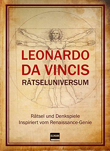Rätseluniversum: Leonardo Da Vinci: Rätsel und Denkspiele inspiriert vom Renaissance-Genie von Ullmann Medien GmbH