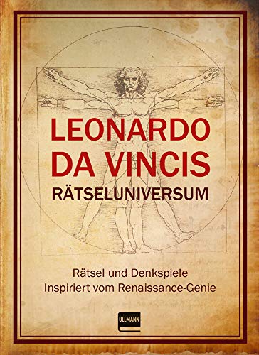Rätseluniversum: Leonardo Da Vinci: Rätsel und Denkspiele inspiriert vom Renaissance-Genie von ULLMANN MEDIEN