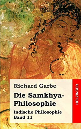 Die Samkhya-Philosophie: Indische Philosophie Band 11 von CREATESPACE