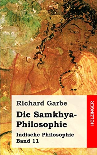 Die Samkhya-Philosophie: Indische Philosophie Band 11