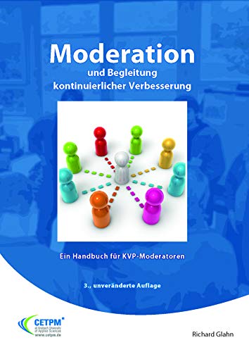 Moderation und Begleitung kontinuierlicher Verbesserung - Ein Handbuch für KVP-Moderatoren (Operational Excellence)