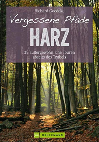 Vergessene Pfade: 38 Touren abseits des Trubels führen Sie in unbekannte Winkel des Harz, dem klassischen Wandergebirge unter dem Brocken. Das Beste: ... außergewöhnliche Touren abseits des Trubels