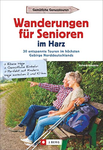 Wanderführer Senioren: Wanderungen für Senioren im Harz. 35 entspannte Touren im höchsten Gebirge Norddeutschlands. Seniorenwanderungen im Harz. von J.Berg
