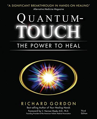 By Richard Gordon Quantum Touch: The Power to Heal (New edition)