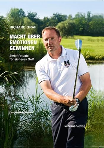 Macht über Emotionen gewinnen. Zwölf Rituale für sicheres Golf von Kraemer Karl GmbH + Co.