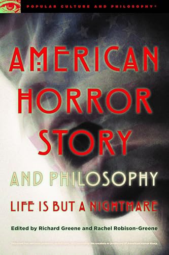 American Horror Story and Philosophy: Life Is but a Nightmare (Popular Culture and Philosophy) von Open Court
