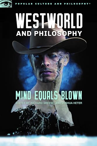 Westworld and Philosophy: Mind Equals Blown (Popular Culture and Philosophy, 122, Band 122) von Open Court