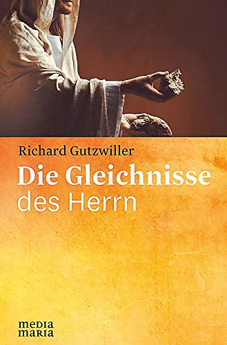 Die Gleichnisse des Herrn: Auf der Suche nach dem Sinn des Kreuzes