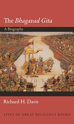 Bhagavad Gita: A Biography (Lives of Great Religious Books)