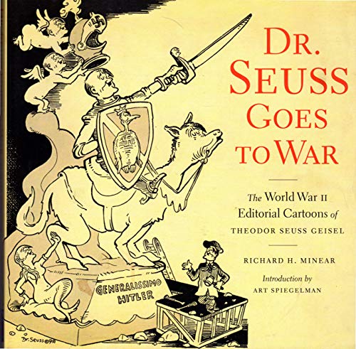 Dr. Seuss Goes to War: The World War II Editorial Cartoons of Theodor Seuss Geisel von The New Press