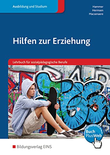 Hilfen zur Erziehung: Lehrbuch für sozialpädagogische Berufe Schülerband (Hilfen zur Erziehung: Ein Lehrbuch für sozialpädagogische Berufe) Hilfen zur Erziehung: Lehrbuch für sozialpädagogische Berufe Schülerband (Hilfen zur Erziehung: Ein Lehrbuch für sozialpädagogische Berufe)