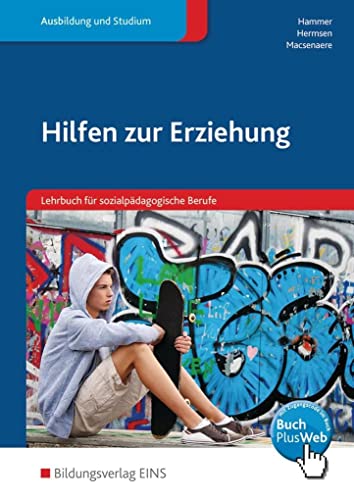 Hilfen zur Erziehung: Lehrbuch für sozialpädagogische Berufe Schülerband (Hilfen zur Erziehung: Ein Lehrbuch für sozialpädagogische Berufe)