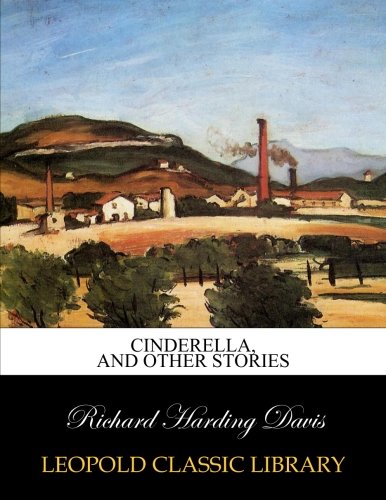 Cinderella, and other stories von Leopold Classic Library