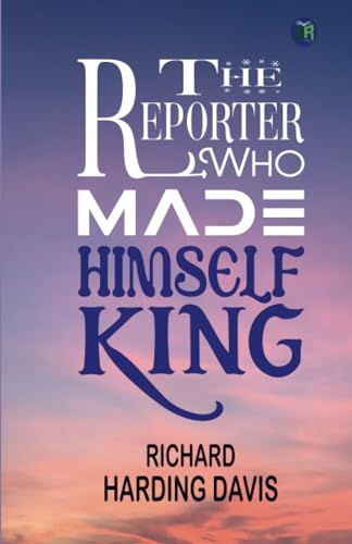 The Reporter Who Made Himself King