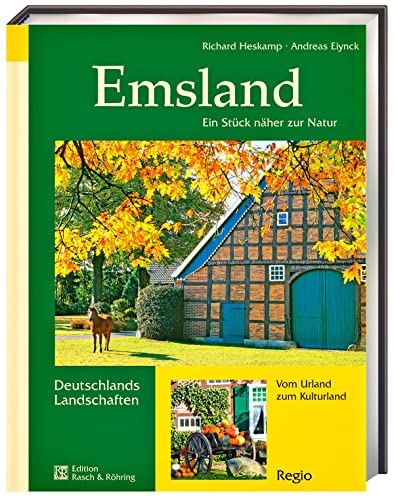 Emsland: ein Stück näher zur Natur: Ein Stück näher zur Natur / Vom Urland zum Kulturland von Tecklenborg Verlag GmbH
