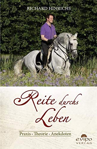 Reite durchs Leben: Praxis • Theorie • Anekdoten von evipo Verlag