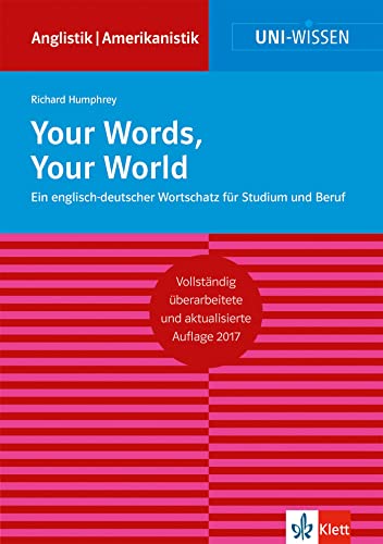 Your Words, Your World: Ein englisch-deutscher Wortschatz für Studium und Beruf (Uni-Wissen Anglistik/Amerikanistik) von Klett Lerntraining