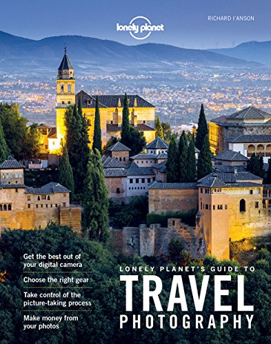 Lonely Planet's Guide to Travel Photography von Lonely Planet