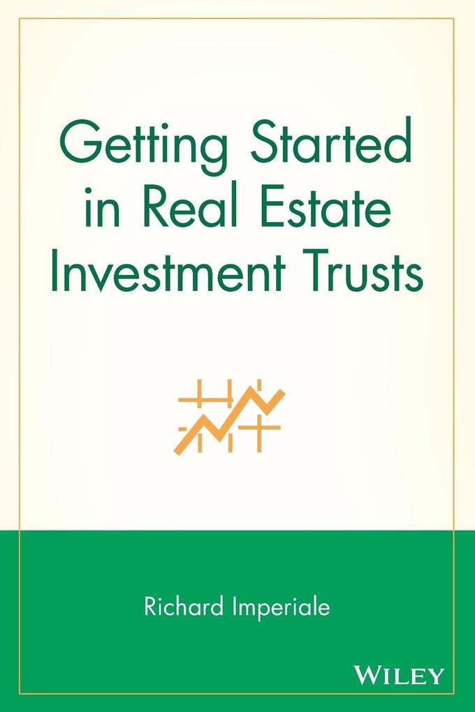 Getting Started in Real Estate Investment Trusts von John Wiley & Sons