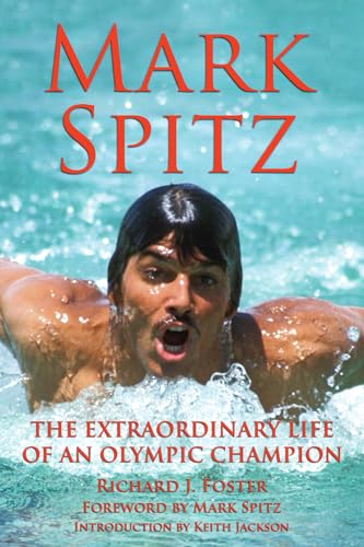 Mark Spitz: The Extraordinary Life of an Olympic Champion von Santa Monica Press