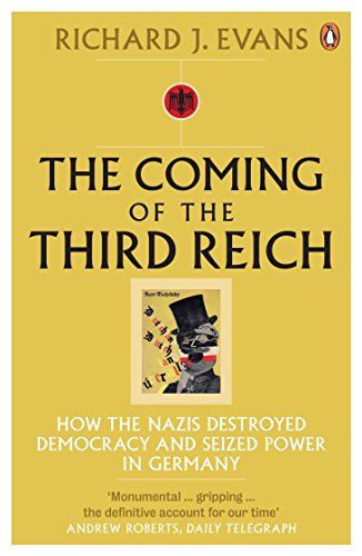 The Coming of the Third Reich: How the Nazis Destroyed Democracy and Seized Power in Germany von Penguin
