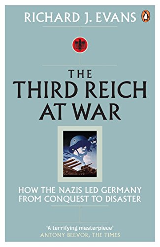 The Third Reich at War: How the Nazis Led Germany from Conquest to Disaster von Penguin Books Ltd (UK)