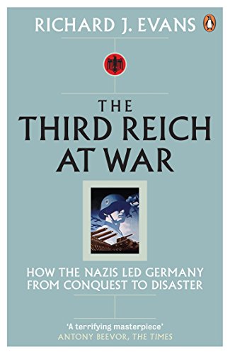 The Third Reich at War: How the Nazis Led Germany from Conquest to Disaster von Penguin