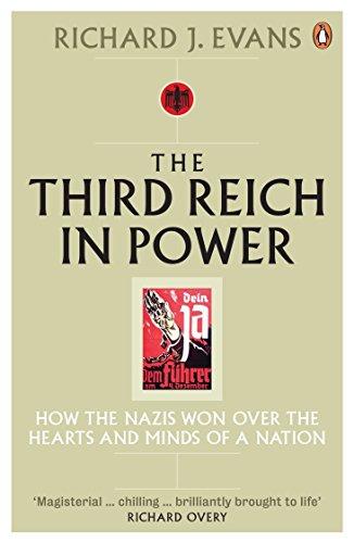 The Third Reich in Power, 1933 - 1939: How the Nazis Won Over the Hearts and Minds of a Nation