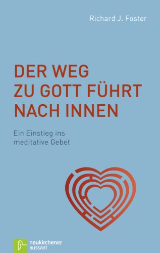 Der Weg zu Gott führt nach innen: Ein Einstieg ins meditative Gebet von Aussaat